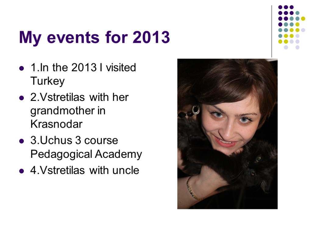 My events for 2013 1.In the 2013 I visited Turkey 2.Vstretilas with her grandmother